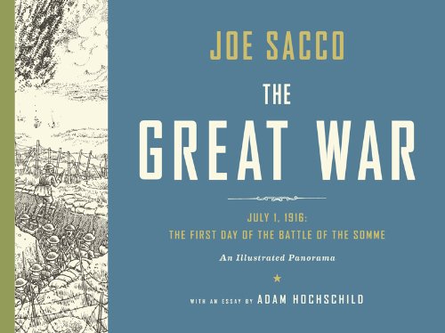 The Great War: July 1, 1916: The First Day of the Battle of the Somme by Joe Sacco  ,