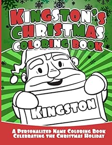 Kingston's Christmas Coloring Book: A Personalized Name Coloring Book Celebrating the Christmas Holiday (Personalized Christmas Coloring Books)