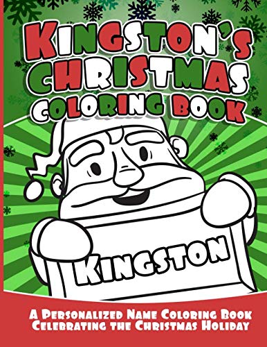 Kingston's Christmas Coloring Book: A Personalized Name Coloring Book Celebrating the Christmas Holiday (Personalized Christmas Coloring Books) by Debbie Garcia