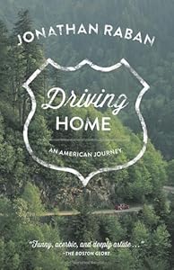Driving Home: An American Journey by Jonathan Raban