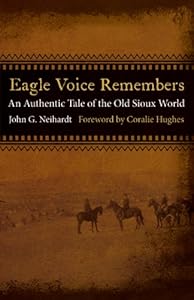Eagle Voice Remembers: An Authentic Tale of the Old Sioux World