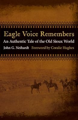 Eagle Voice Remembers: An Authentic Tale of the Old Sioux World