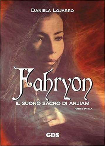 Daniela Lojarro - Fahryon. Il suono sacro di Arjiam (Parte prima) (2015)