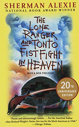The Lone Ranger and Tonto Fistfight in Heaven (20th Anniversary Edition) by Sherman Alexie