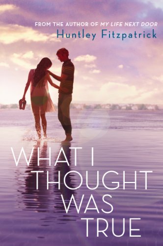 What I Thought Was True by Huntley Fitzpatrick