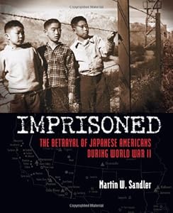 Imprisoned: The Betrayal of Japanese Americans during World War II