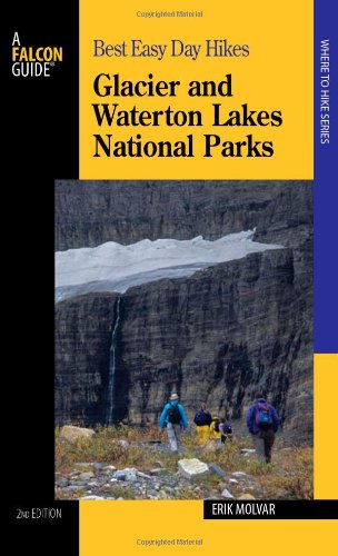 Best Easy Day Hikes Glacier and Waterton Lakes National Parks, 2nd (Best Easy Day Hikes Series) by Erik Molvar