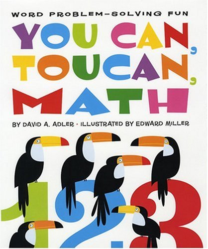 You Can, Toucan, Math: Word Problem-Solving Fun by David A Adler