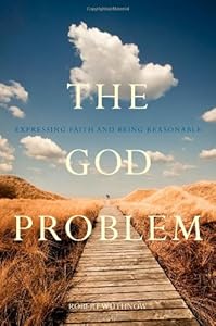 The God Problem: Expressing Faith and Being Reasonable