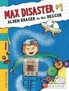 Max Disaster #1: Alien Eraser to the Rescue (Max Disaster (Quality))