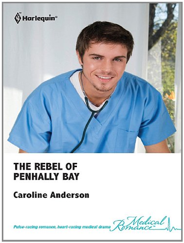 The Rebel of Penhally Bay by Caroline Anderson