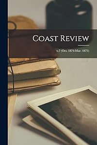 Coast Review; v.7 (Oct. 1874-Mar. 1875)