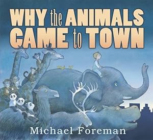 Why the Animals Came to Town by Michael Foreman
