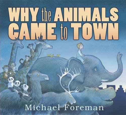 Why the Animals Came to Town by Michael Foreman