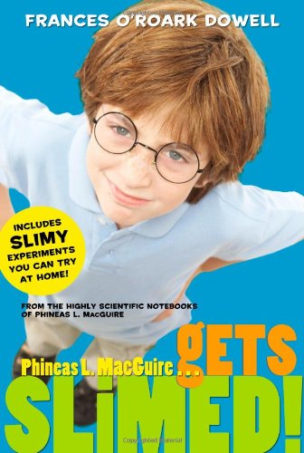 Phineas L. MacGuire . . . Gets Slimed! by Frances O'Roark Dowell