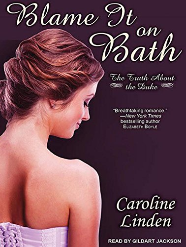 Blame It on Bath: The Truth About the Duke by Caroline Linden