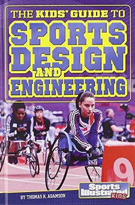 The Kids' Guide to Sports Design and Engineering