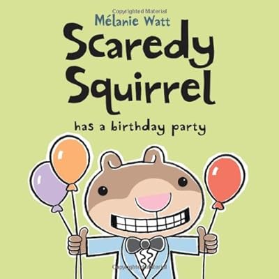 Scaredy Squirrel Has a Birthday Party