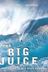 The Big Juice: Epic Tales of Big Wave Surfing