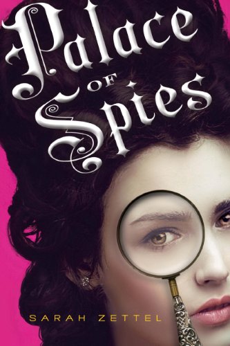 Palace of Spies by Sarah Zettel
