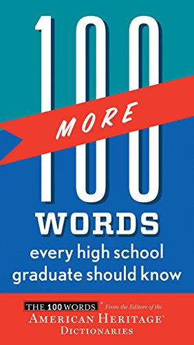 100 More Words Every High School Graduate Should Know by Editors of the American Heritage Dictionaries
