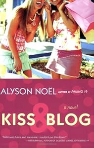 Kiss &amp; Blog: A Novel