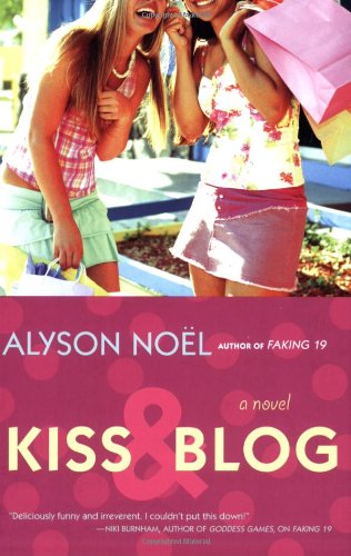 Kiss &amp; Blog: A Novel by Alyson No�l