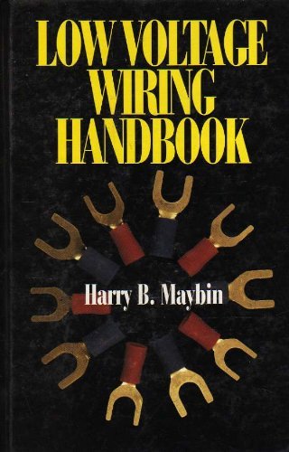 Low Voltage Wiring Handbook: Design, Installation, and Maintenance by Harry B. Maybin