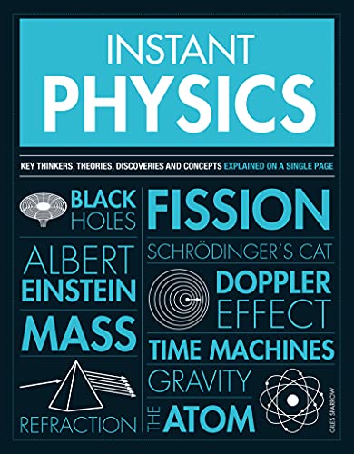 Instant Physics: Key thinkers, theories, discoveries and concepts by Giles Sparrow