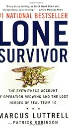 Lone Survivor: The Eyewitness Account of Operation Redwing and the Lost Heroes of SEAL Team 10