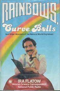 Rainbows, Curve Balls and Other Wonders of the Natural World Explained