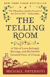 The Telling Room: A Tale of Love, Betrayal, Revenge, and the World's Greatest Piece of Cheese