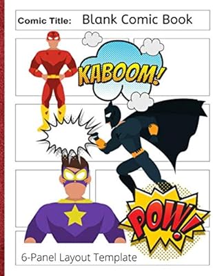 Blank Comic Book: 6-Panel Layout Template.Great for Kids and Adults who Loved Comics