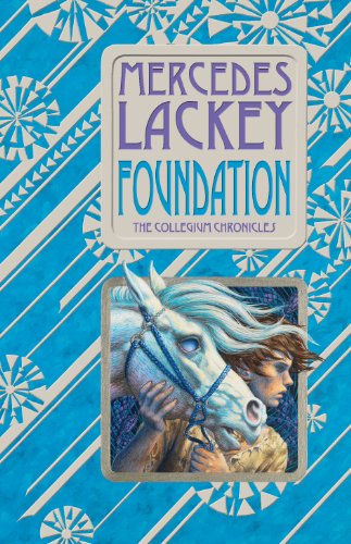 Foundation: Book One of the Collegium Chronicles (A Valdemar Novel) (Valdemar: The Collegium Chronicles) by Mercedes Lackey