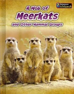 A Mob of Meerkats: and Other Mammal Groups