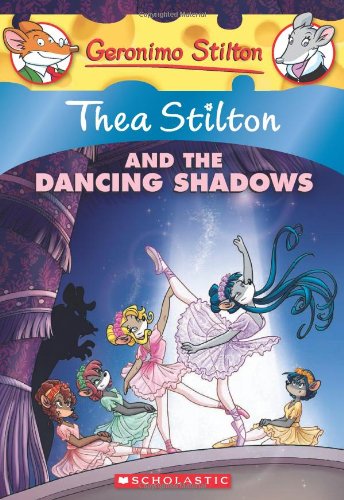 Thea Stilton and the Dancing Shadows: A Geronimo Stilton Adventure by Thea Stilton