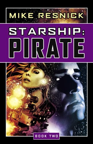 Starship: Pirate (Starship, Book 2) by Mike Resnick