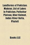 Landforms of Pakistan: Makran, List of Lakes in Pakistan, Pothohar Plateau, Khor Kalmat, Indus River Delta, Phuleli Landforms of Pakistan: Makran, List of Lakes in Pakistan, Pothohar Plateau, Khor Kalmat, Indus River Delta, Phuleli