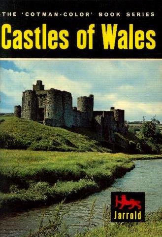 Castles of Wales; (A Cotmancolor book) by John Attwood Brooks