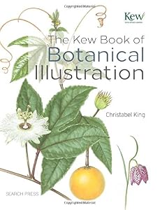 The Kew Book of Botanical Illustration by Christabel King