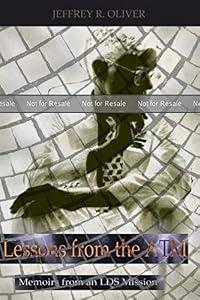 PROOF: Lessons from the ATM: Memoirs from an LDS Mission by Jeffrey R. Oliver