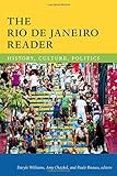 Daryle Williams, "The Rio de Janeiro Reader: History, Culture, Politics" (Duke UP, 2016)