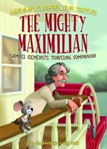 Mighty Maximilian: Samuel Clemens's Traveling Companion Book 4