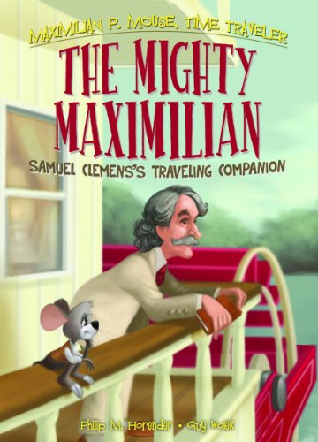 Mighty Maximilian: Samuel Clemens's Traveling Companion Book 4 by Philip Horender