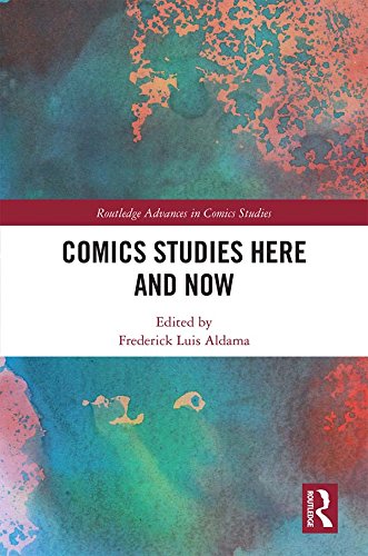 Comics Studies Here and Now (ISSN) by Frederick Luis Aldama