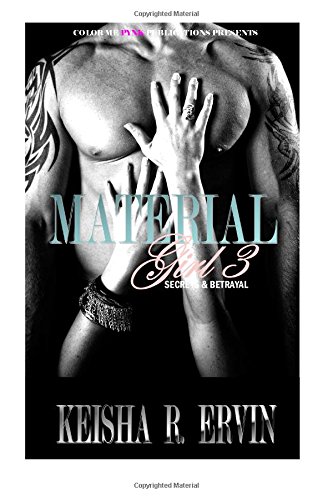 Material Girl 3: Secrets &amp; Betrayals by Keisha R. Ervin