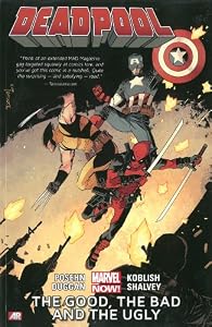 Deadpool Volume 3: The Good, the Bad and the Ugly