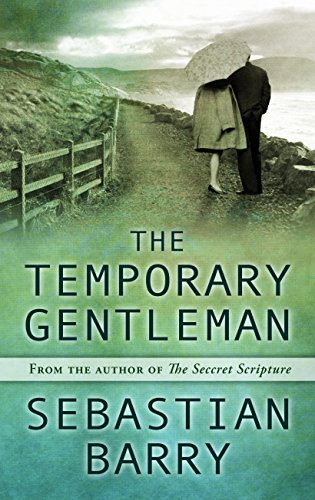 The Temporary Gentleman by Sebastian Barry