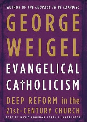 Evangelical Catholicism: Deep Reform in the 21st-Century Church