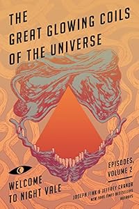 The Great Glowing Coils of the Universe: Welcome to Night Vale Episodes, Volume 2